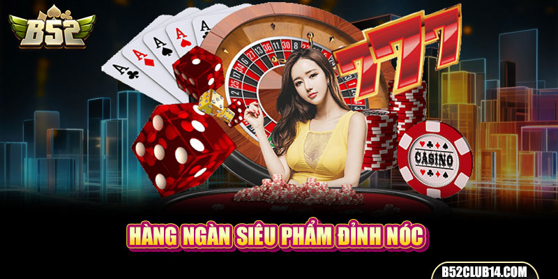 Hàng ngàn siêu phẩm đỉnh nóc