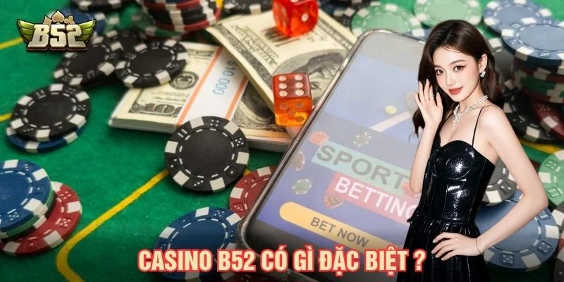 Casino B52 mang đến không gian giải trí trực tuyến đa dạng