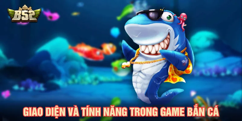 Giao diện và tính năng bắn cá B52