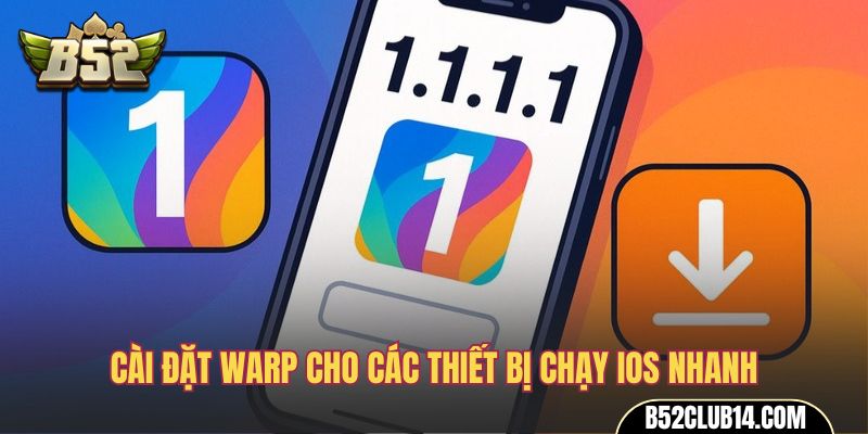 Cài đặt WARP cho các thiết bị chạy iOS nhanh