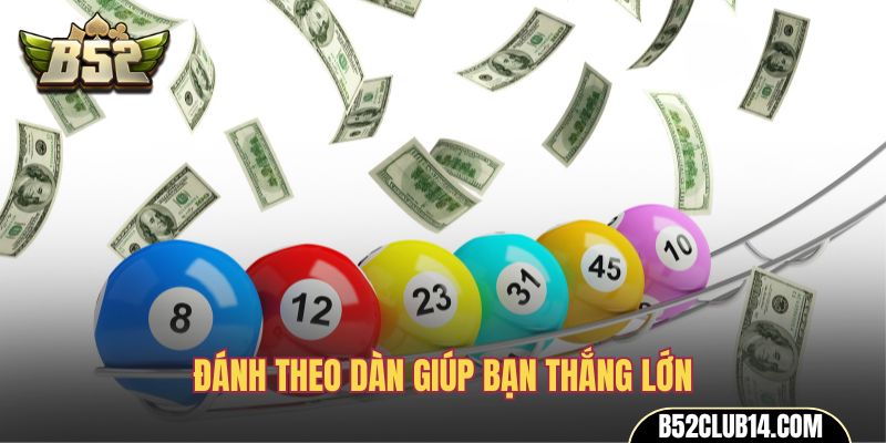 Đánh theo dàn giúp bạn thắng lớn
