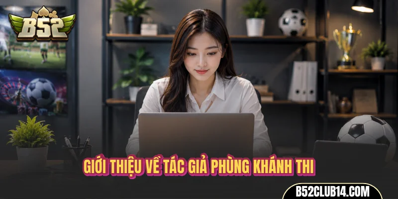 Giới thiệu về tác giả Phùng Khánh Thi