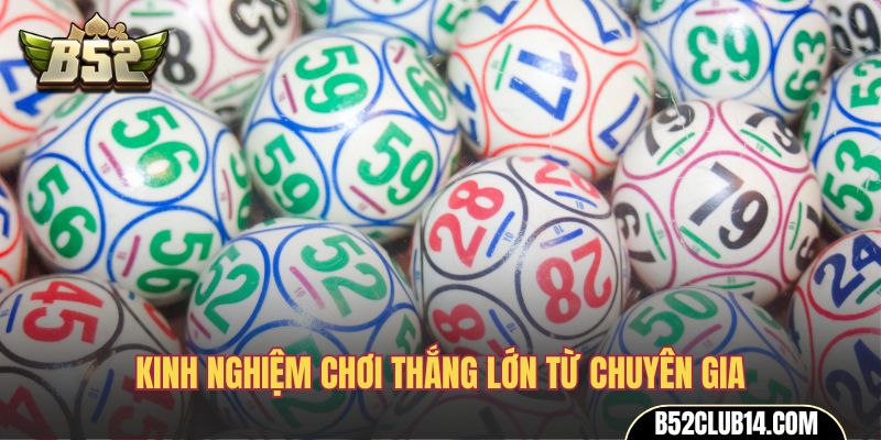 Kinh nghiệm chơi thắng lớn từ chuyên gia