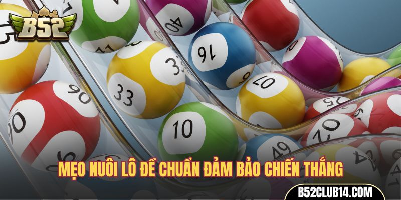 Mẹo nuôi lô đề chuẩn đảm bảo chiến thắng