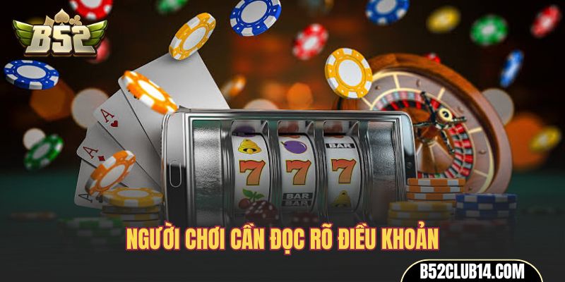 Người chơi cần đọc rõ điều khoản
