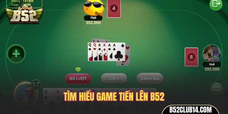 Tìm hiểu game tiến lên B52