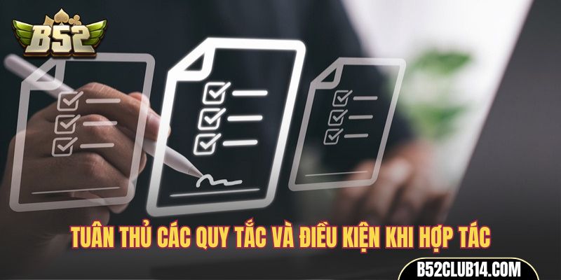Tuân thủ các quy tắc và điều kiện khi hợp tác