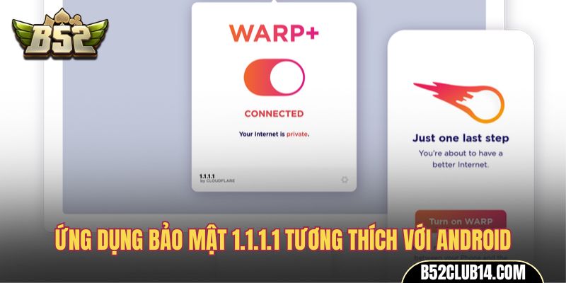 Ứng dụng bảo mật 1.1.1.1 tương thích với Android